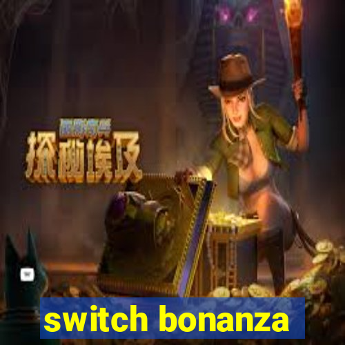 switch bonanza